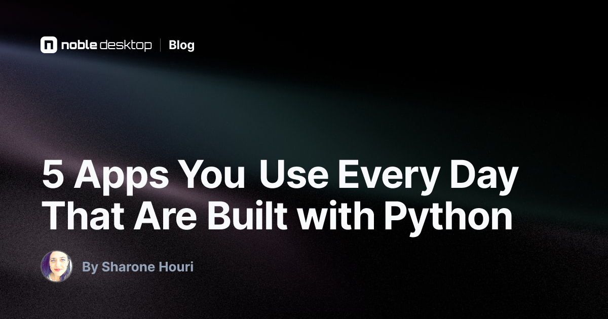 5 Apps You Use Every Day That Are Built with Python — by Sharone Houri