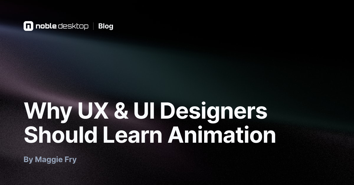 Why UX & UI Designers Should Learn Animation - Noble Desktop Blog