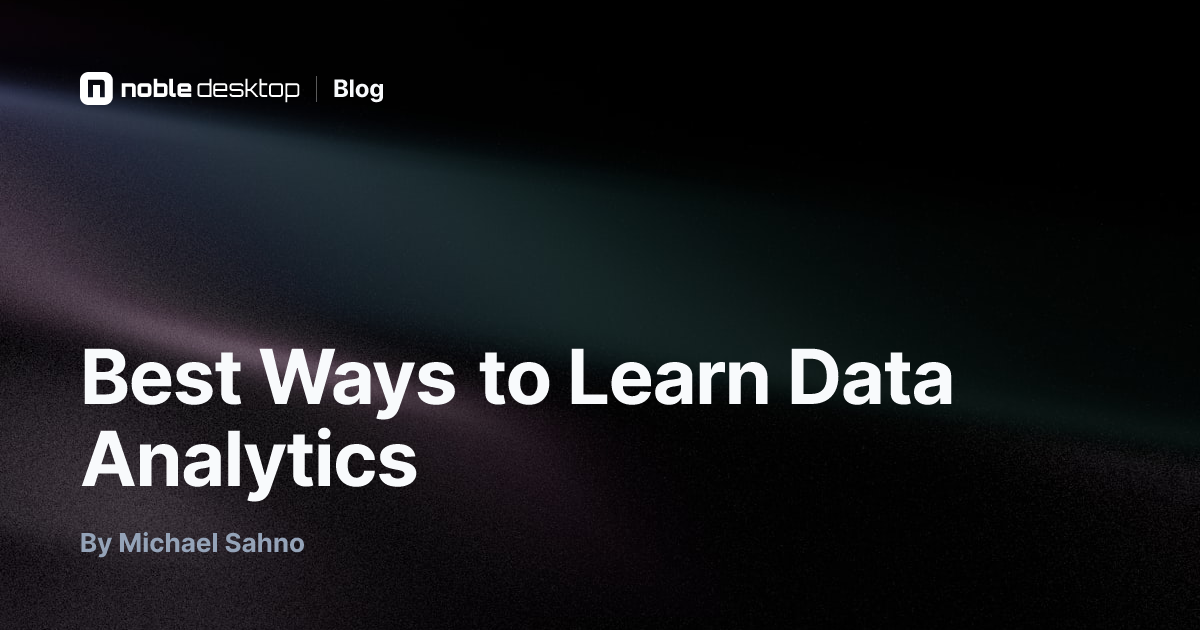 Best Ways to Learn Data Analytics — by Michael Sahno