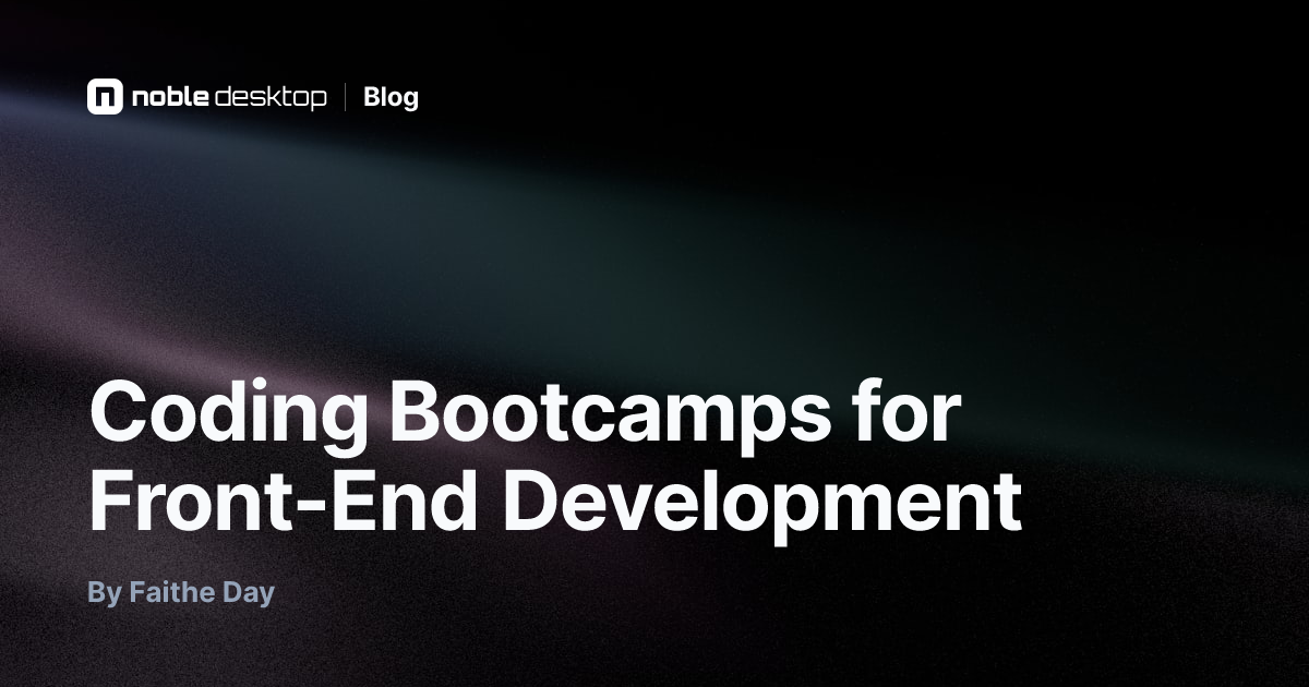 Coding Bootcamps for Front-End Development — by Faithe Day