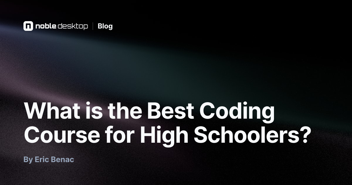 What is the Best Coding Course for High Schoolers? — Coding for High School