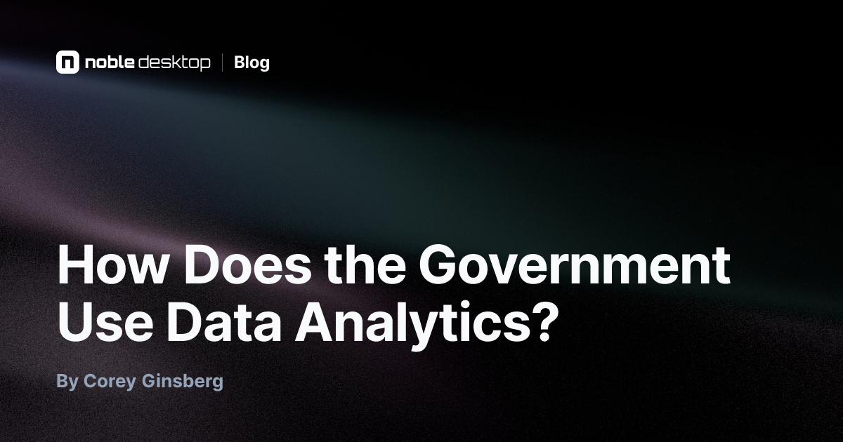 How Does the Government Use Data Analytics? — by Corey Ginsberg