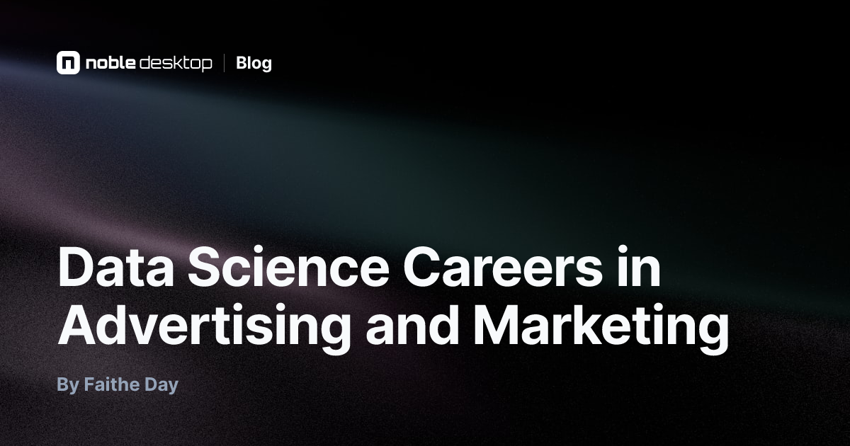 Data Science Careers in Advertising and Marketing — by Faithe Day