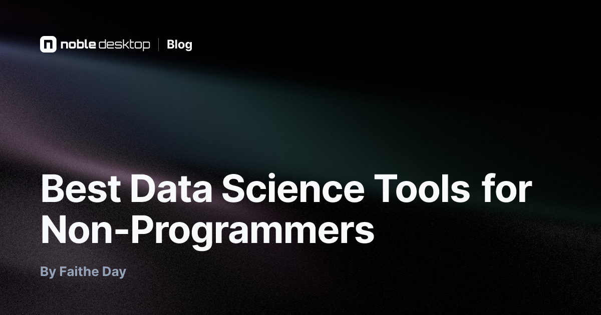 Best Data Science Tools for Non-Programmers — by Faithe Day