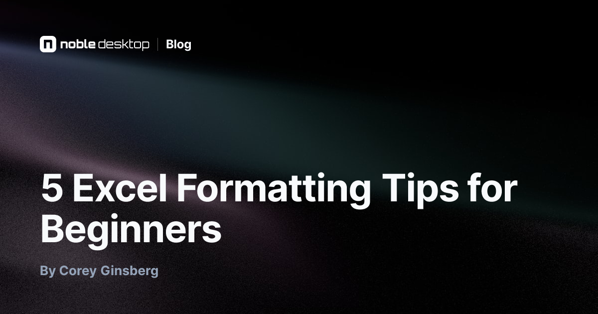 5 Excel Formatting Tips for Beginners — by Corey Ginsberg