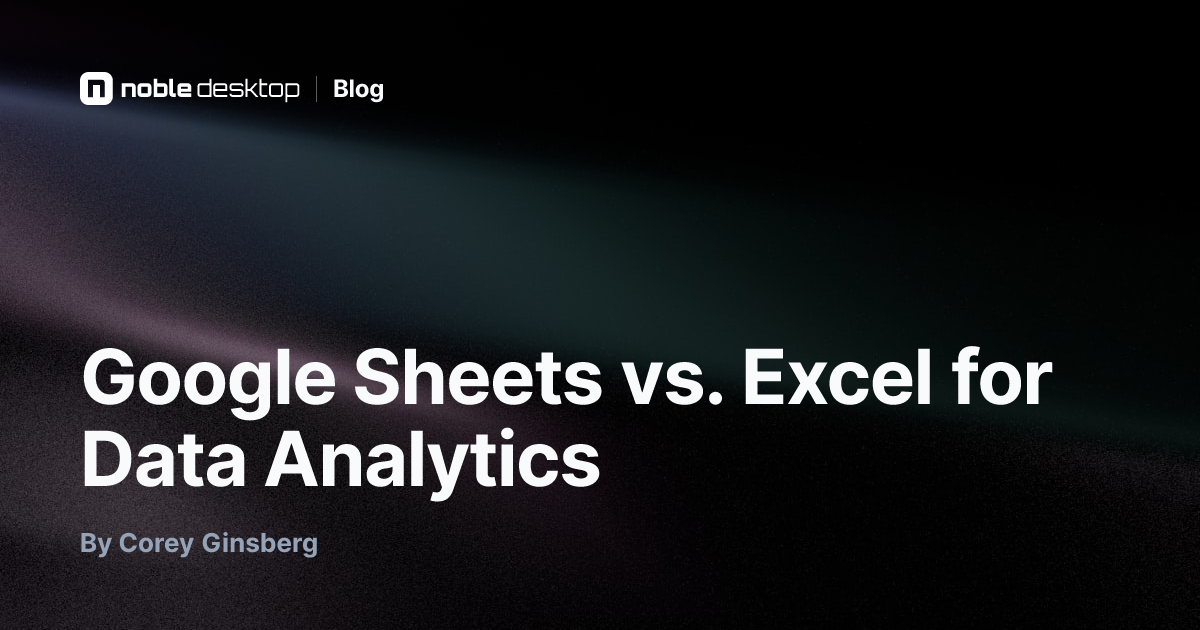 Google Sheets vs. Excel for Data Analytics — by Corey Ginsberg