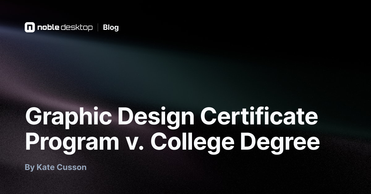 Graphic Design Certificate Program v. College Degree — by Kate Cusson