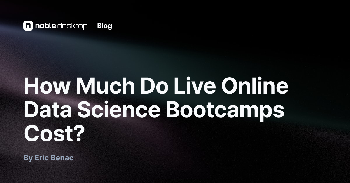 How Much Do Live Online Data Science Bootcamps Cost? — by Eric Benac