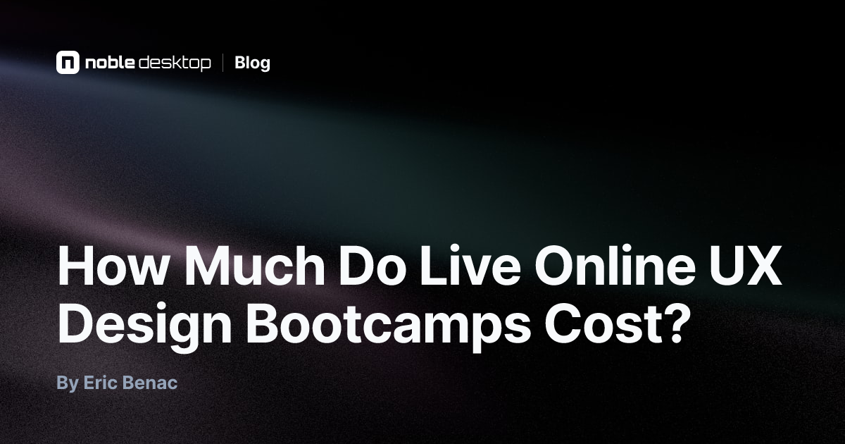 How Much Do Live Online UX Design Bootcamps Cost? — by Eric Benac