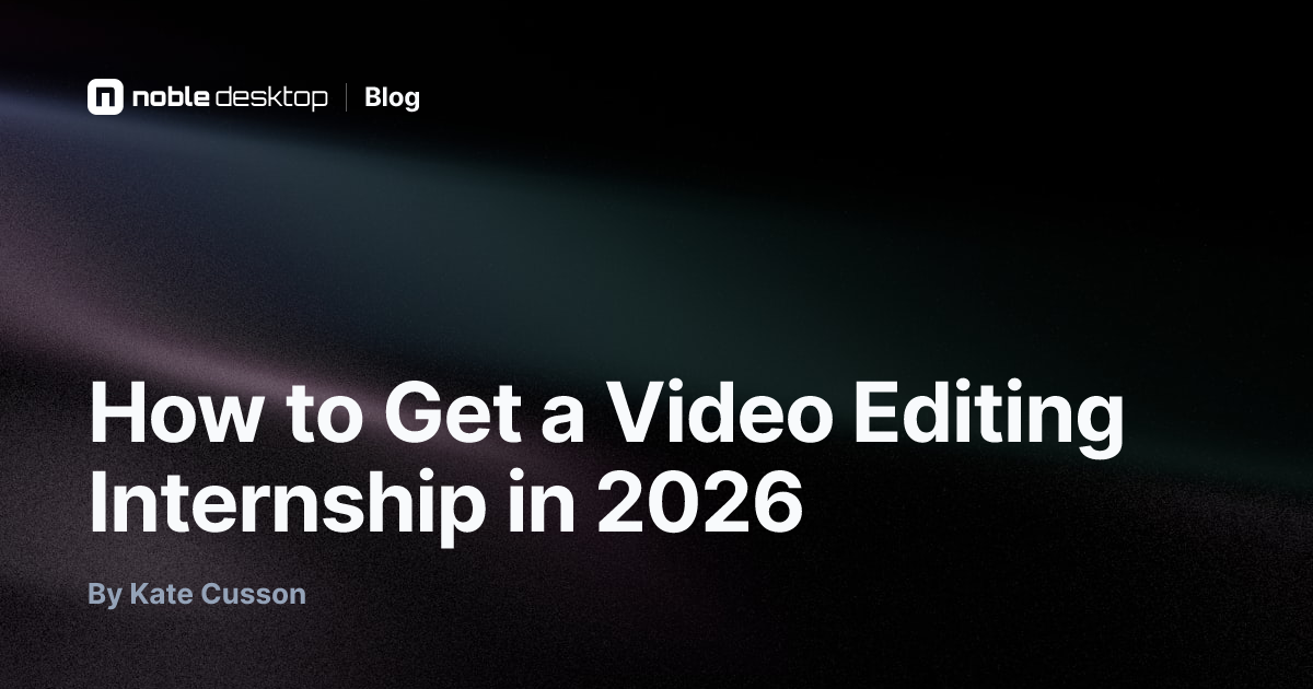 How to Get a Video Editing Internship in 2025 — by Kate Cusson