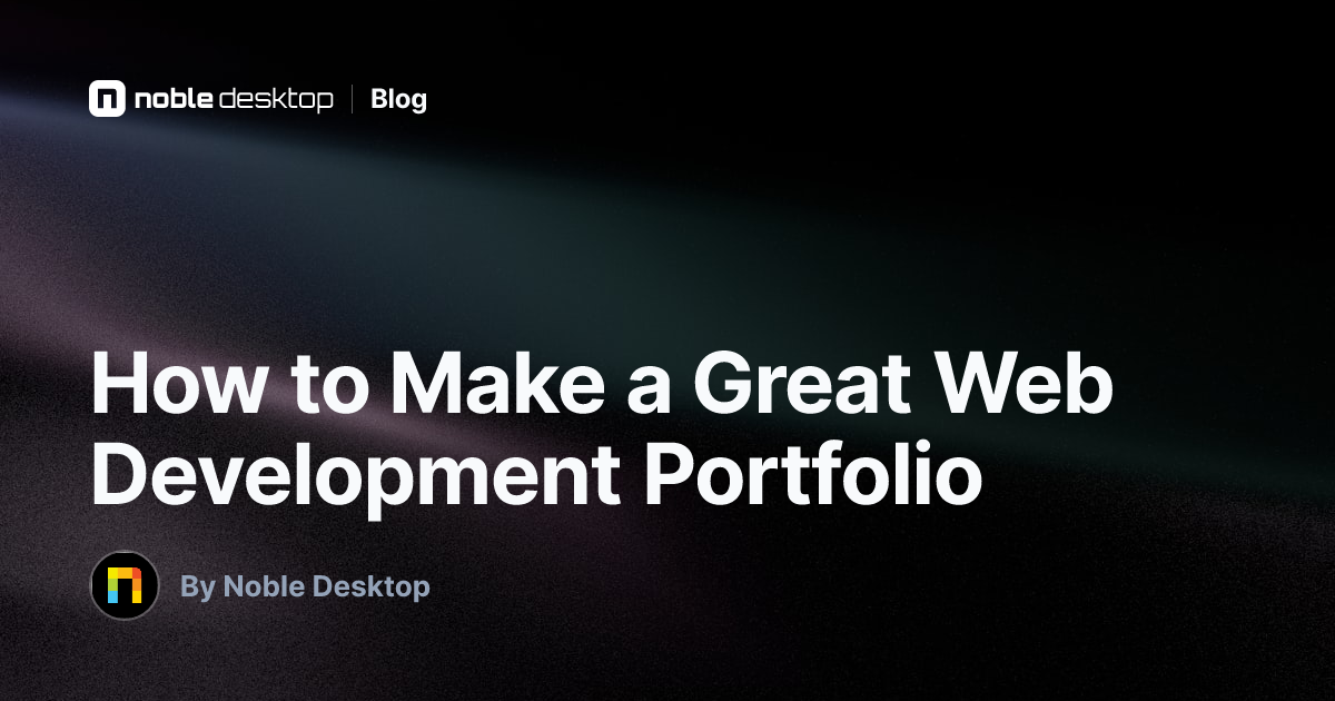 How to Make a Great Web Development Portfolio — by Noble Desktop