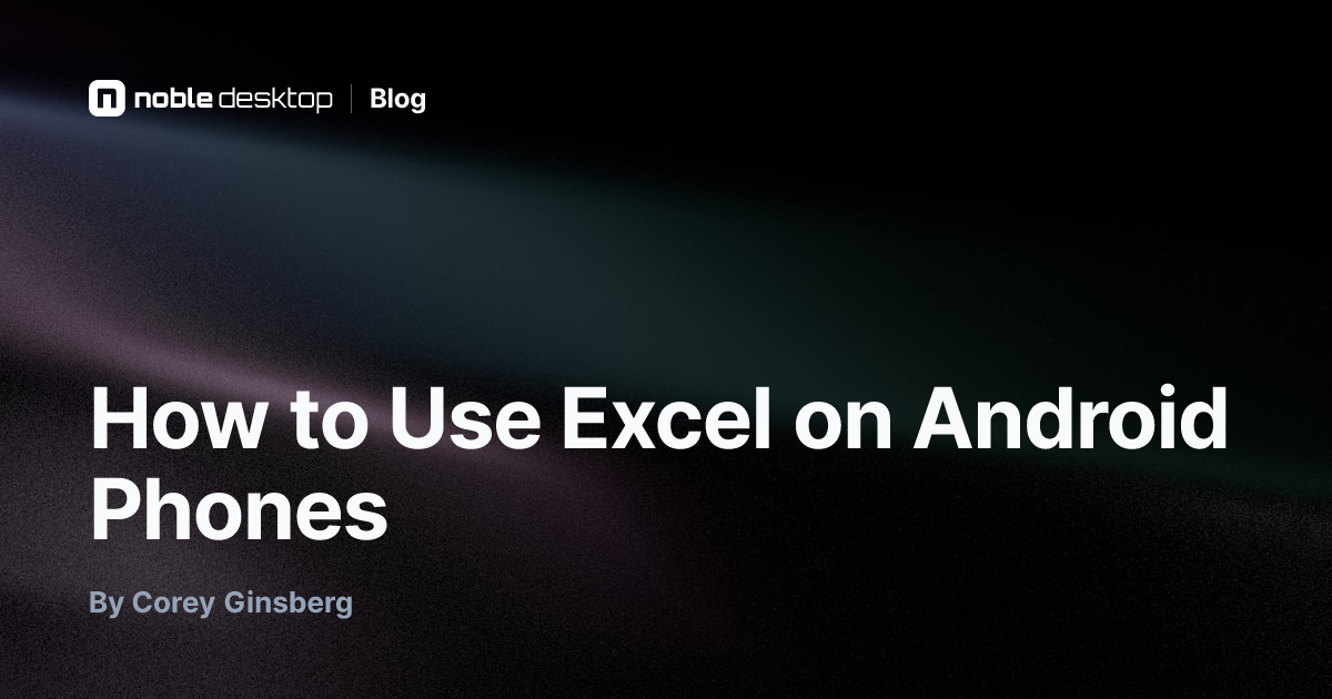 How to Use Excel on Android Phones — by Corey Ginsberg