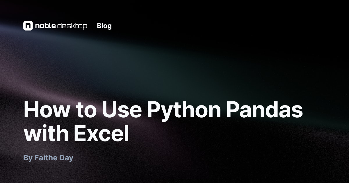 How to Use Python Pandas with Excel — by Faithe Day