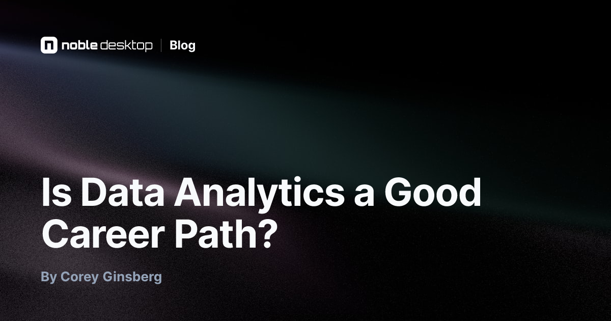 Is Data Analytics a Good Career Path? — by Corey Ginsberg
