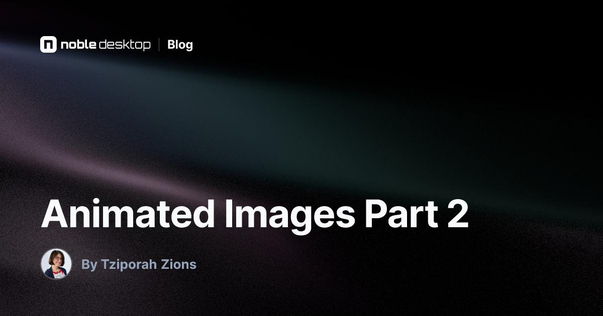 Animated Images Part 2: Advanced Techniques for Animated Image Effects