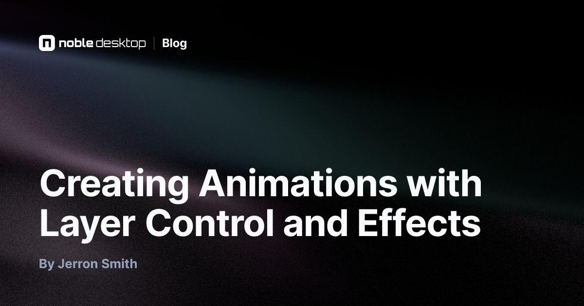 Creating Animations with Layer Control and Effects — After Effects