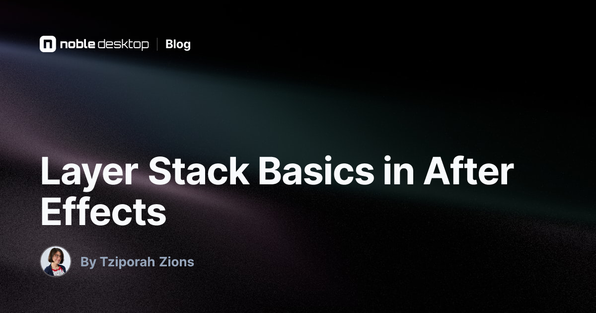 Layer Stack Basics in After Effects — by Tziporah Zions