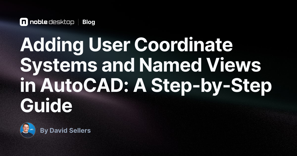 Adding User Coordinate Systems and Named Views in AutoCAD
