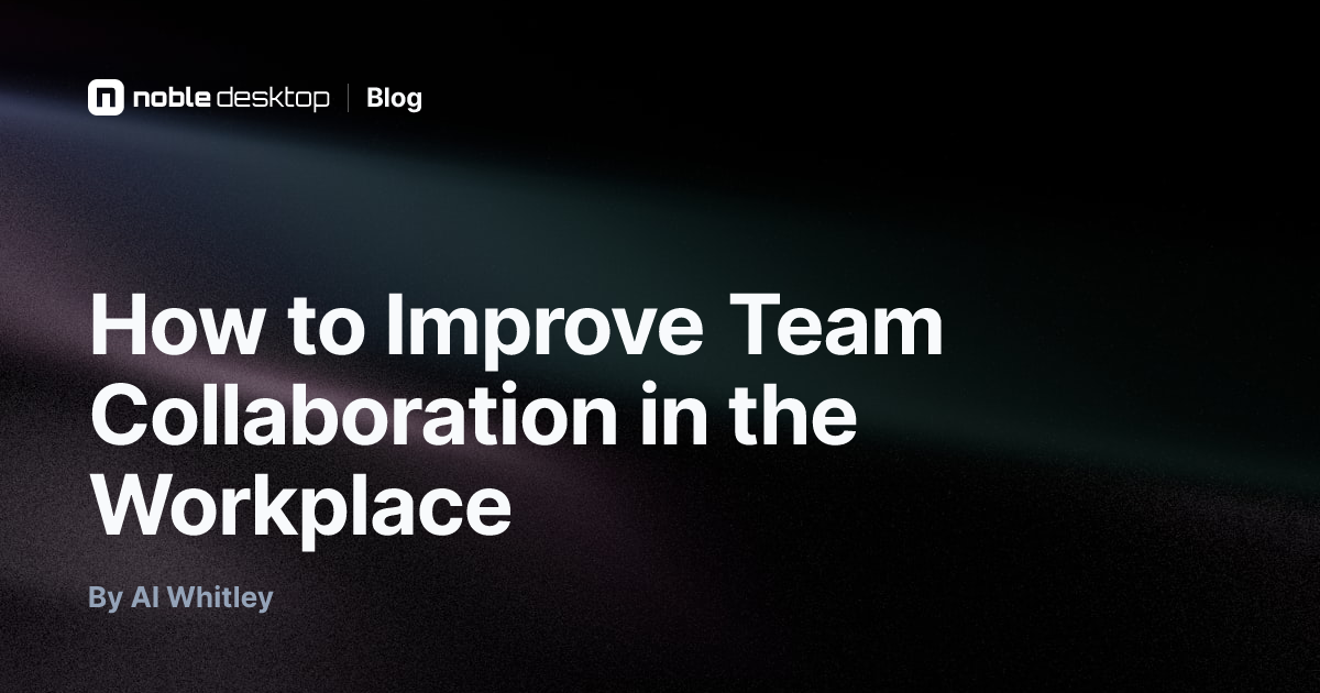 Ways to Foster Better Team Collaboration at Work