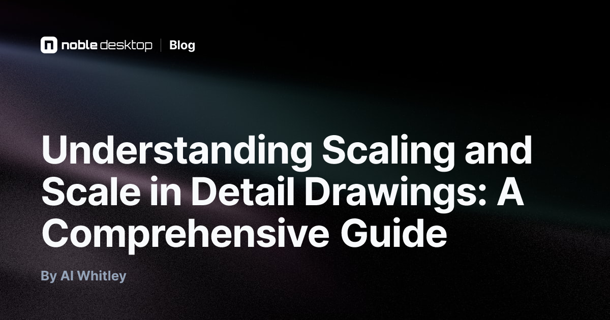 Understanding Scaling and Scale in Detail Drawings