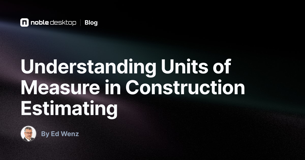 Understanding Units of Measure in Construction Estimating — by Ed Wenz