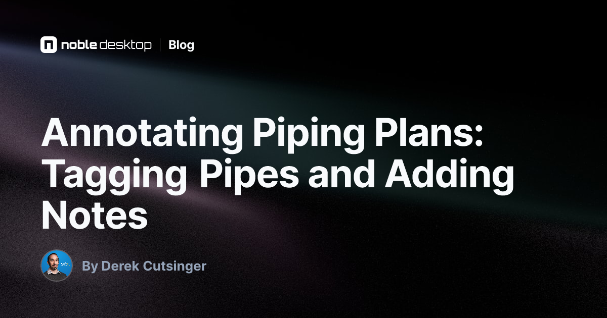 Annotating Piping Plans: Tagging Pipes and Adding Notes — Construction