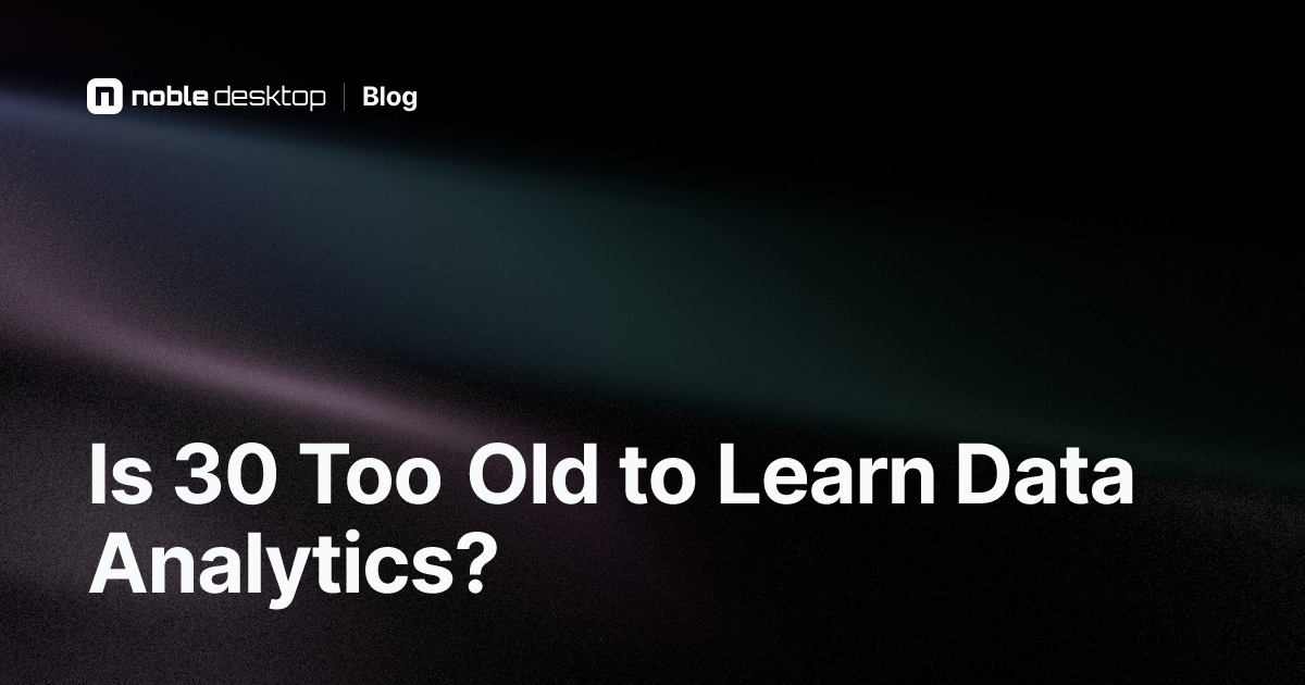 Is 30 Too Old to Learn Data Analytics? Learn Data Analytics in My Thirties