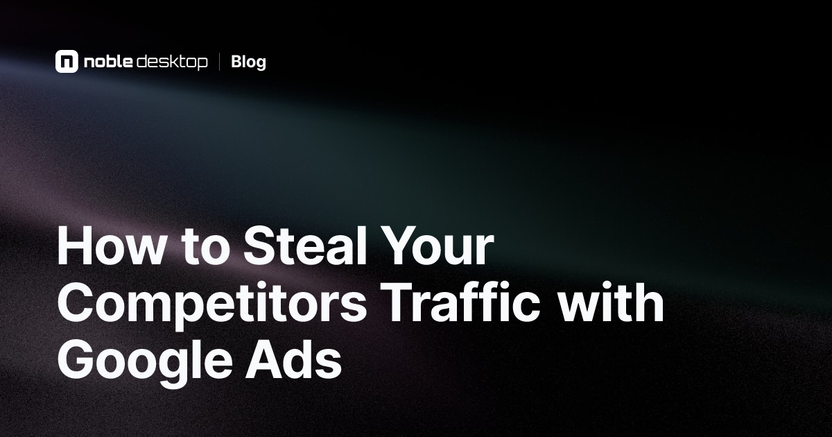 How to Steal Your Competitors Traffic with Google Ads — Digital Marketing