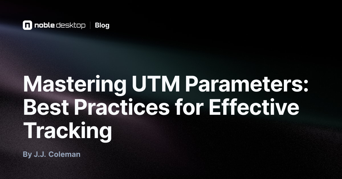 Mastering UTM Parameters