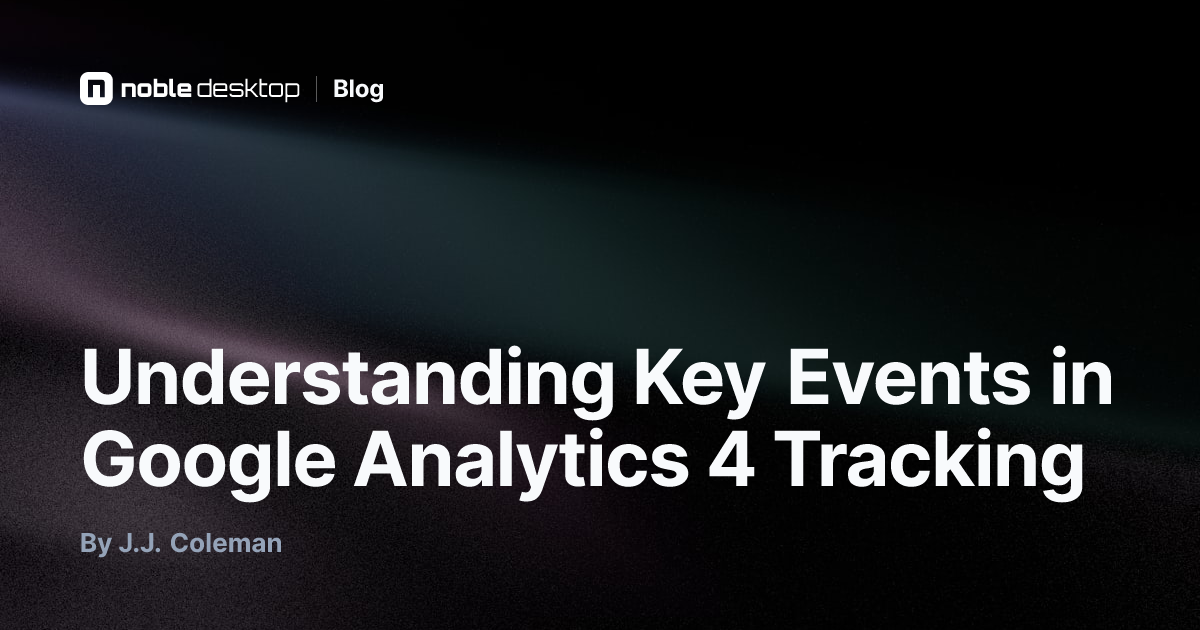 Understanding Key Events in Google Analytics 4 Tracking — Digital Marketing
