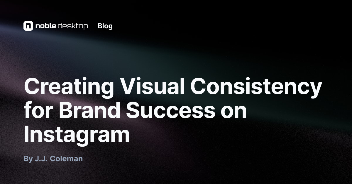 Creating Visual Consistency for Brand Success on Instagram — Digital ...