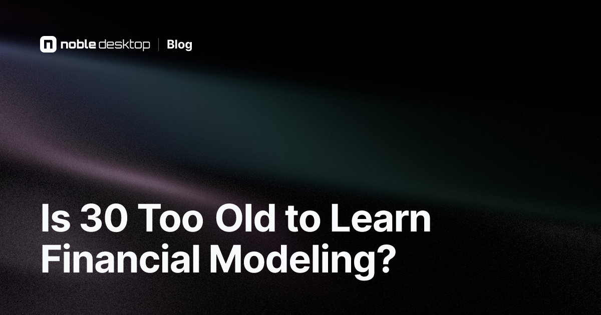 Is 30 Too Old to Learn Financial Modeling?