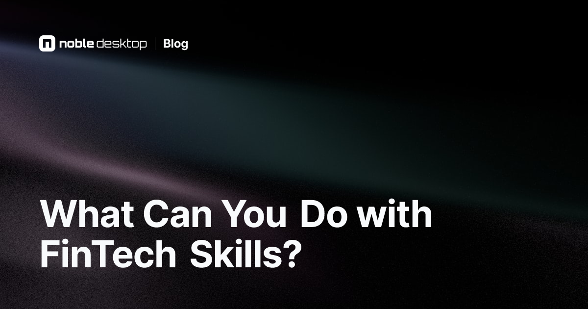 FinTech Career Opportunities: What Can You Do with FinTech Skills?