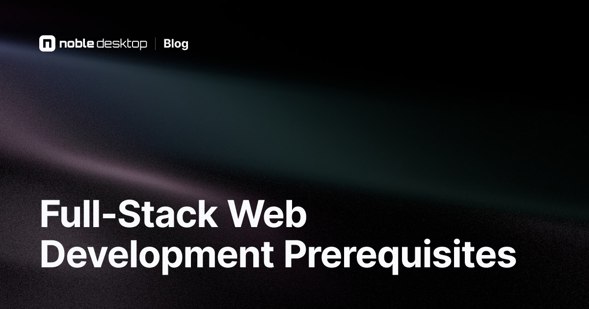 Full-Stack Web Development Prerequisites: What to Know