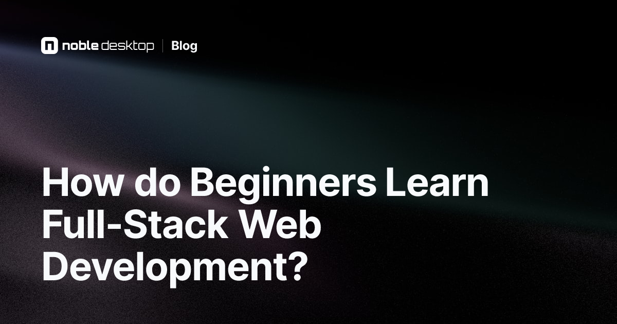 How to Start Learning Full-Stack Web Development For Beginners