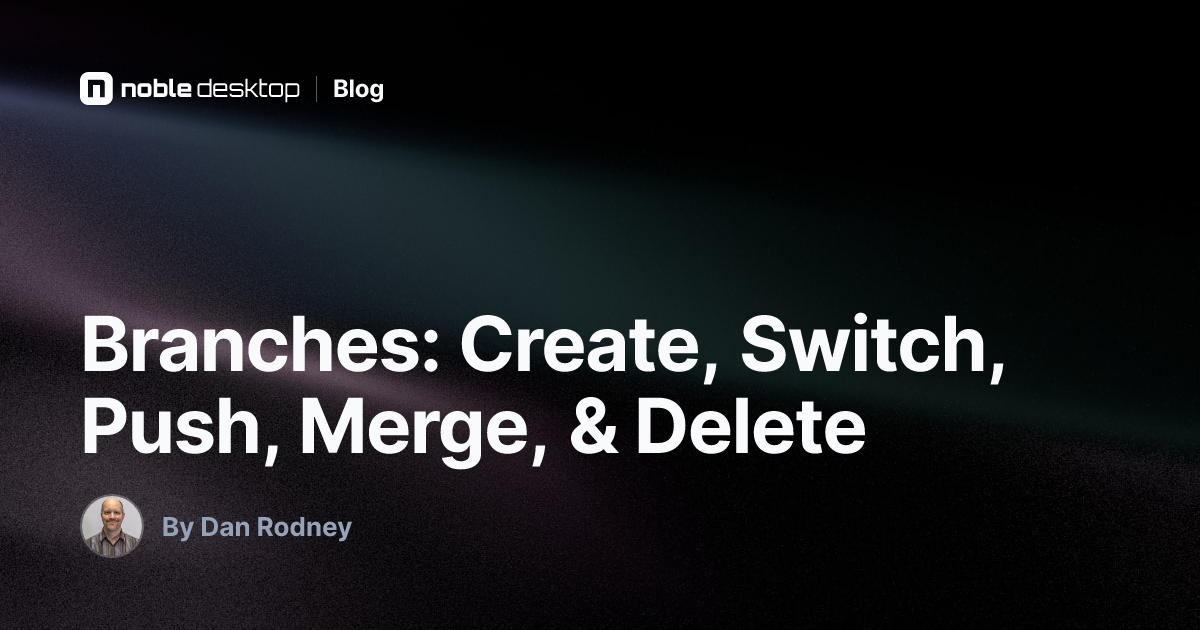 Branches: Create, Switch, Push, Merge, & Delete: Git Tutorial
