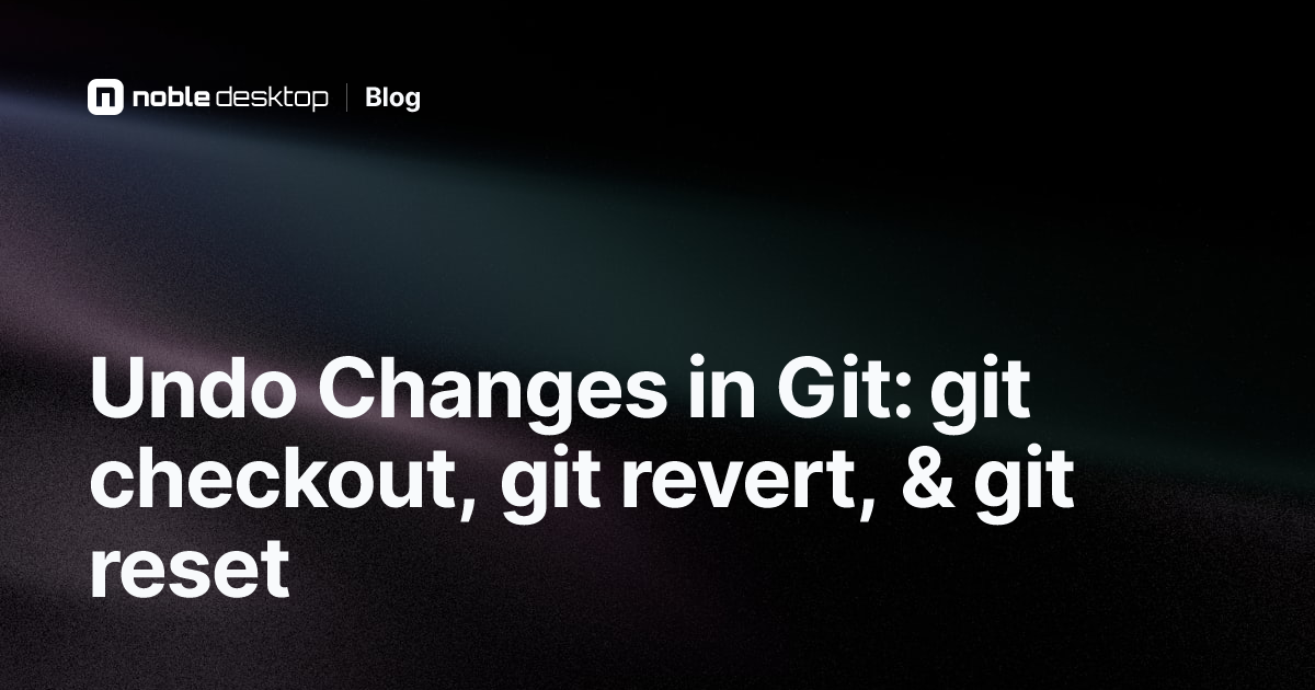 Undo Changes in Git: checkout, revert, & reset