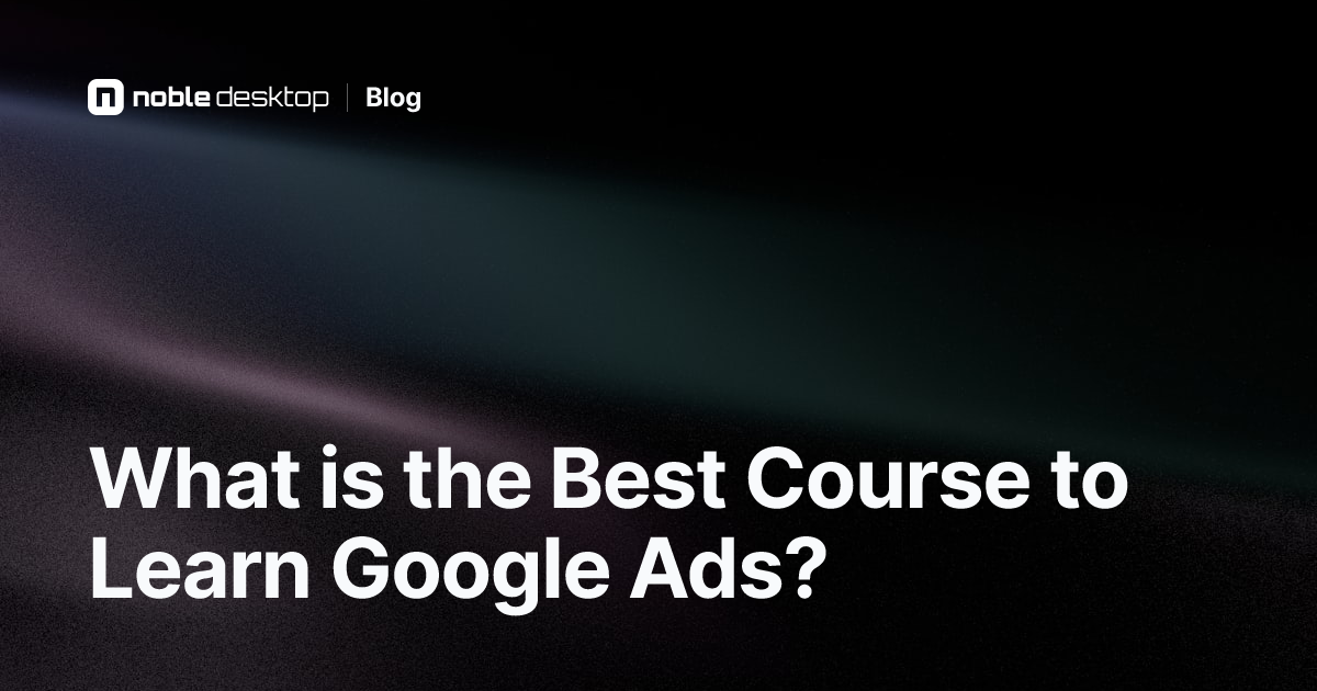 Which Course is Best to Learn Google Ads?
