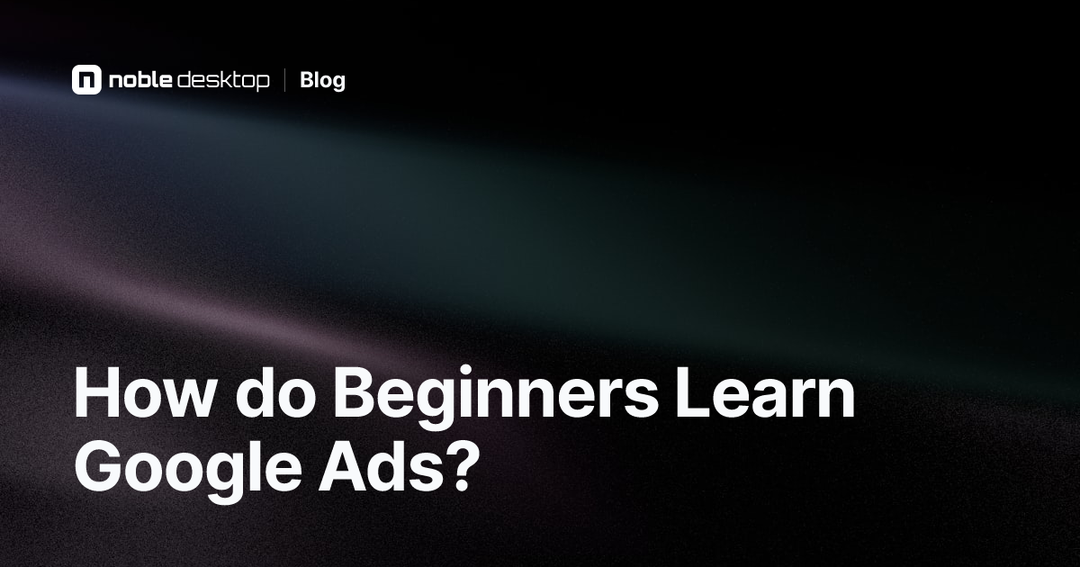 How to Start Learning Google Ads For Beginners
