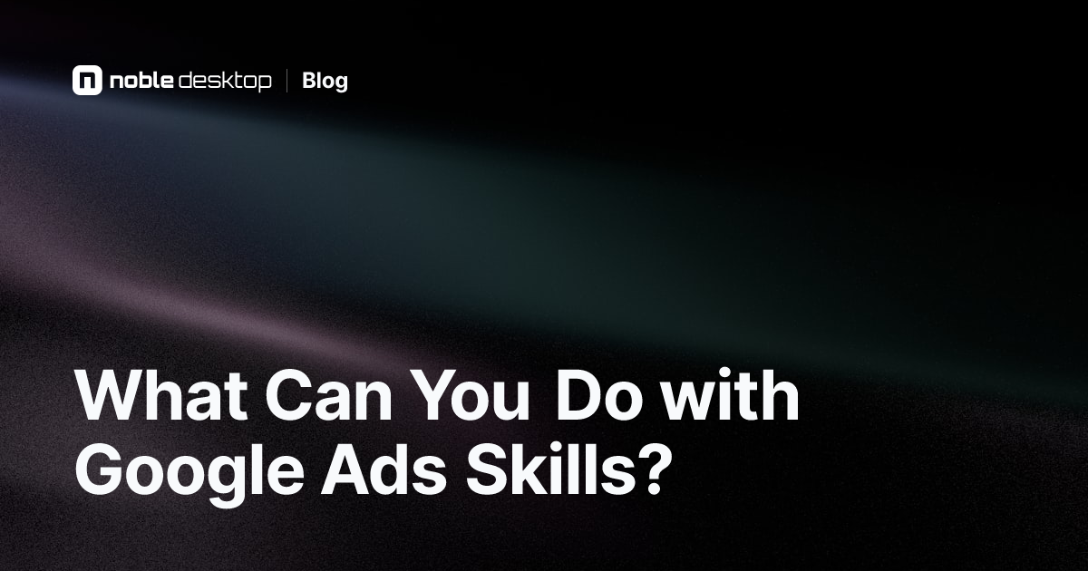 Google Ads Career Opportunities: What Can You Do with Google Ads Skills?