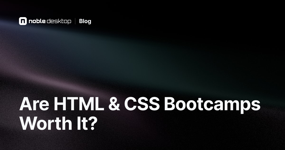 The Value of HTML & CSS Bootcamps: Are They Worth It?