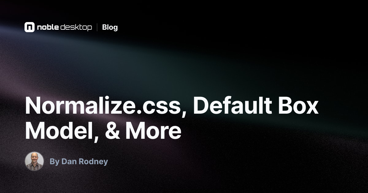Normalize.css, Default Box Model, & More | Noble Desktop