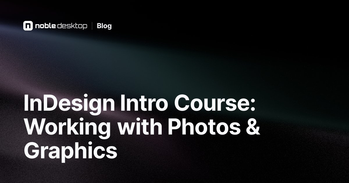 InDesign Intro: Working with Photos & Graphics
