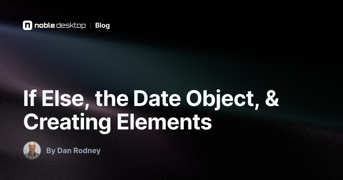 JavaScript: If Else, Date Object & Elements Tutorial