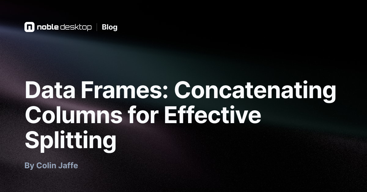 Data Frames: Concatenating Columns for Effective Splitting — Machine ...
