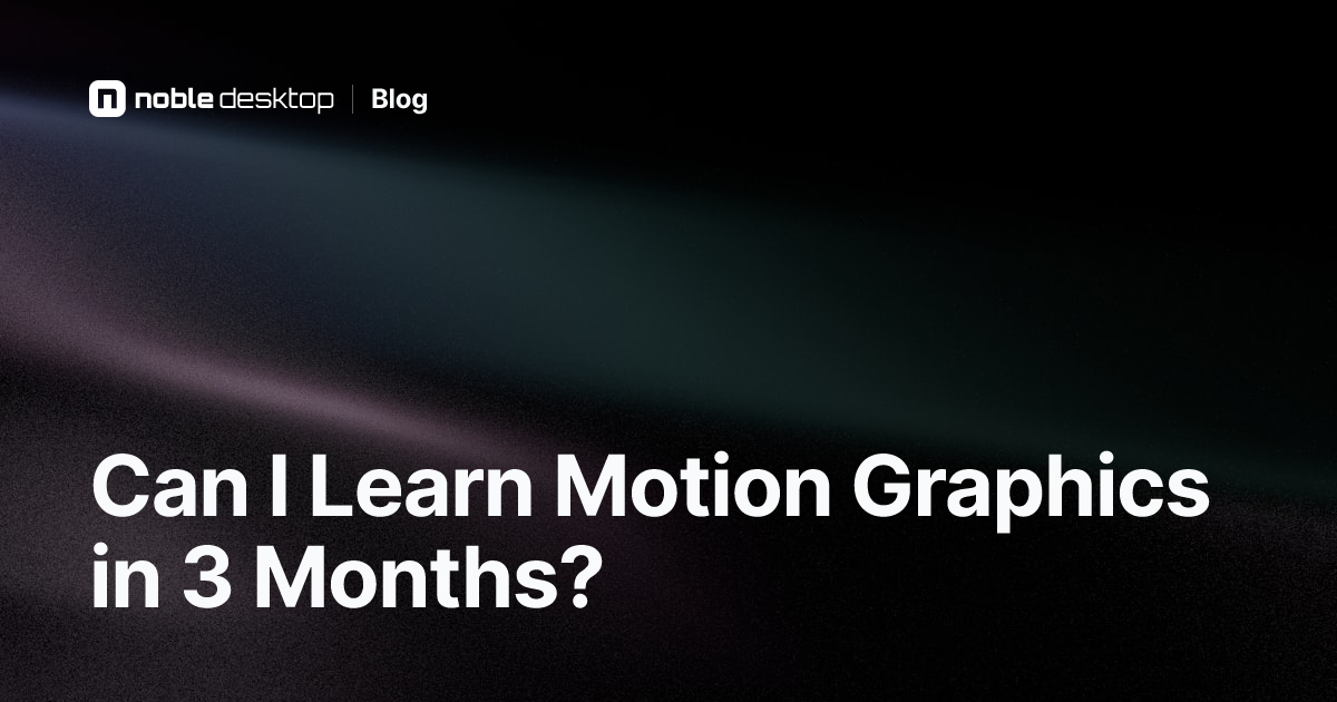 Is It Hard to Learn Motion Graphics in 3 Months?