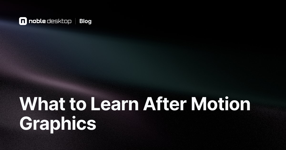 What to Learn After Motion Graphics: Next Steps