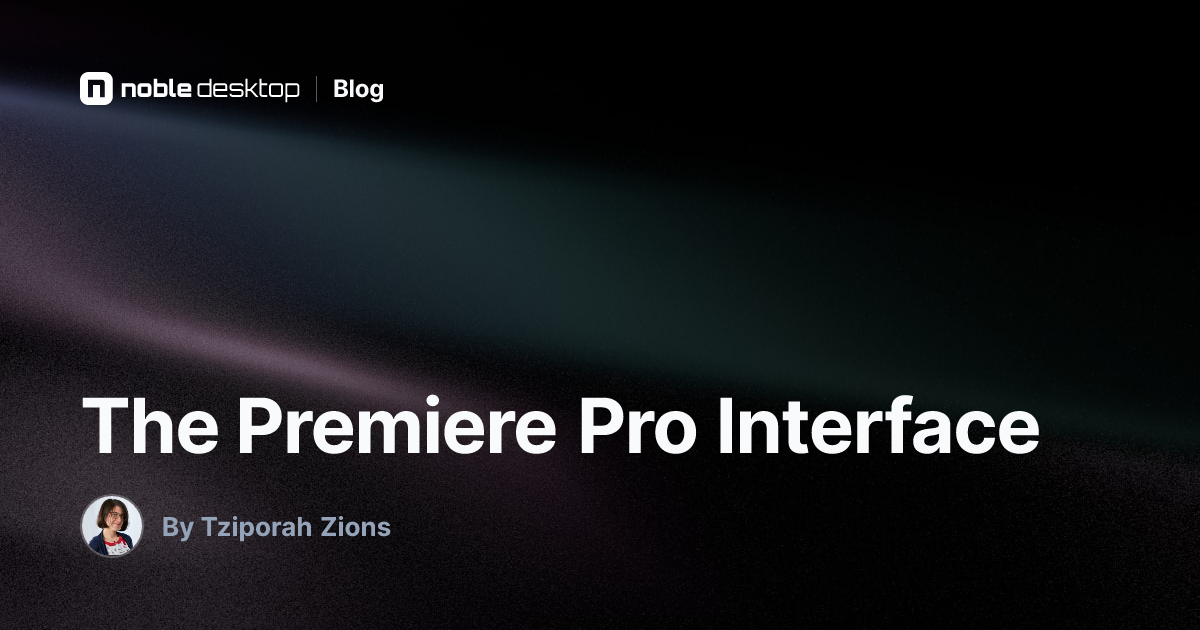 The Premiere Pro Interface Guide