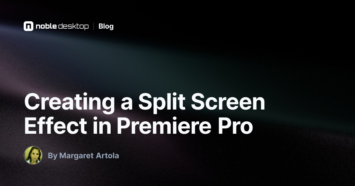 Creating a Split Screen Effect in Premiere Pro — by Margaret Artola