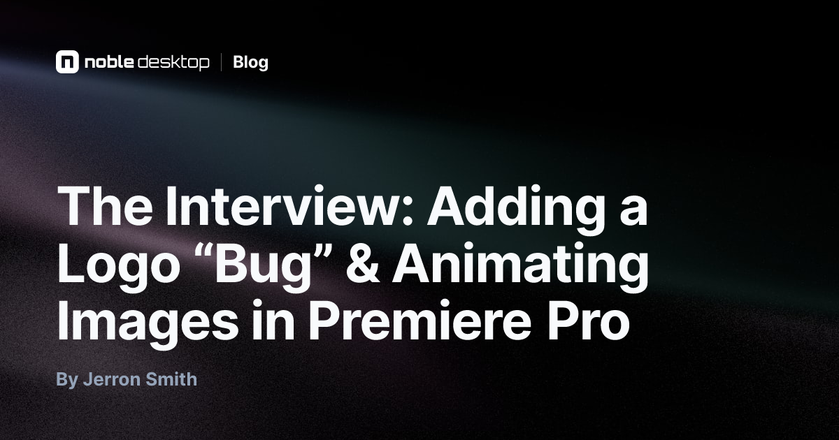 The Interview: Adding a Logo “Bug” & Animating Images